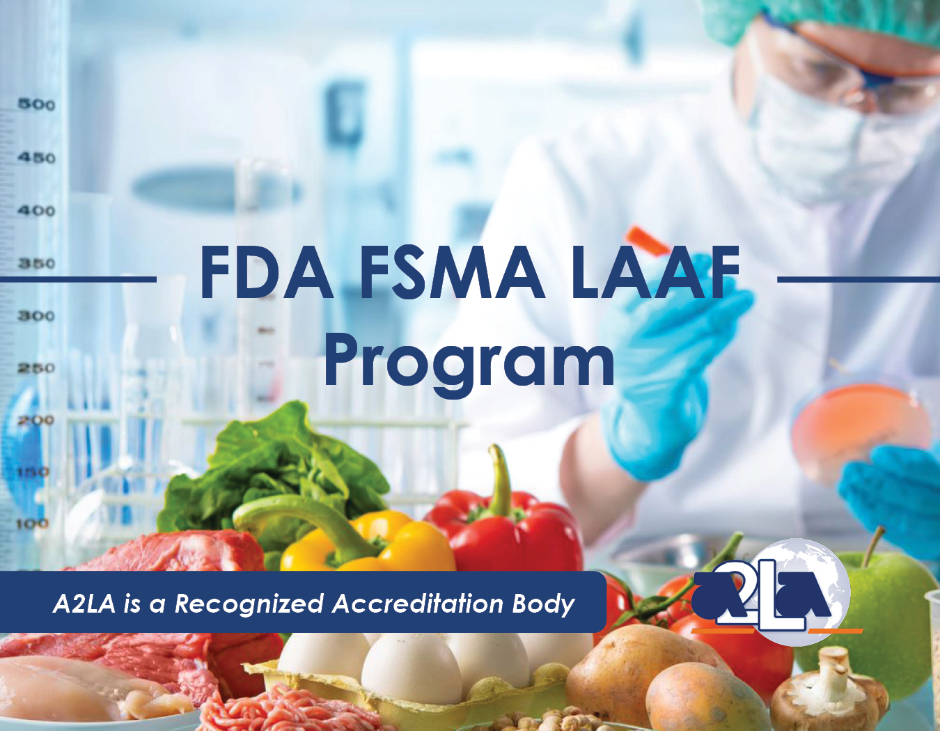 A2LA is a Recognized Accreditation Body for the FDA FSMA LAAF Program
